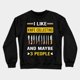 3 People Knife Collecting Knives Crewneck Sweatshirt